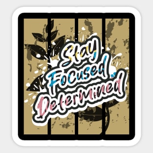 Stay Focused Determined Sticker